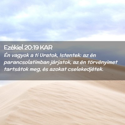 Picture 02 - Ezékiel 20:19 KAR - Én vagyok a ti Uratok, Istentek: az én - Bible Verse Picture