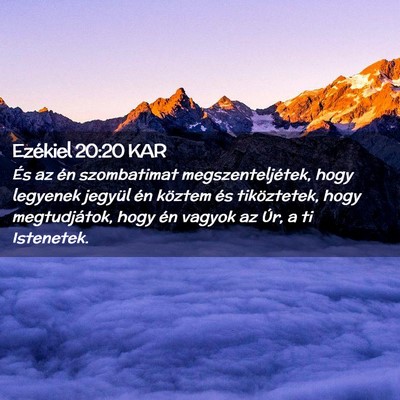 Picture 02 - Ezékiel 20:20 KAR - És az én szombatimat megszenteljétek, hogy - Bible Verse Picture