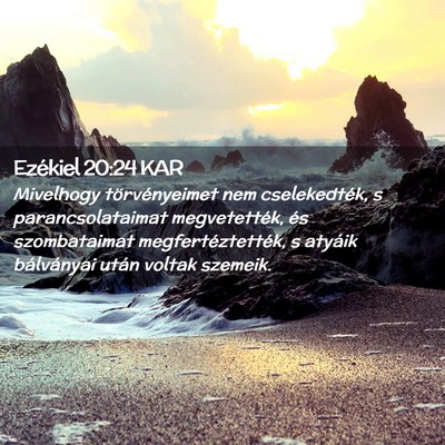 Picture 02 - Ezékiel 20:24 KAR - Mivelhogy törvényeimet nem cselekedték, s - Bible Verse Picture