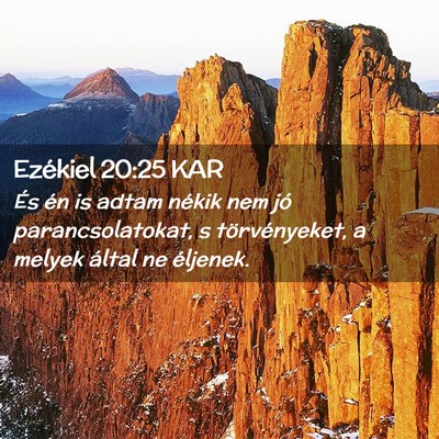Picture 02 - Ezékiel 20:25 KAR - És én is adtam nékik nem jó parancsolatokat, - Bible Verse Picture