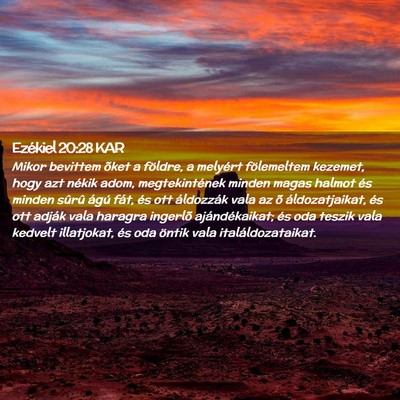 Picture 02 - Ezékiel 20:28 KAR - Mikor bevittem õket a földre, a melyért - Bible Verse Picture