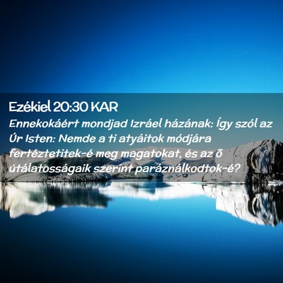 Picture 02 - Ezékiel 20:30 KAR - Ennekokáért mondjad Izráel házának: Így - Bible Verse Picture