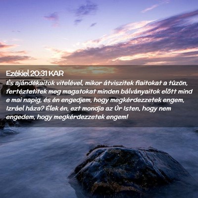 Picture 02 - Ezékiel 20:31 KAR - És ajándékaitok vitelével, mikor átviszitek - Bible Verse Picture