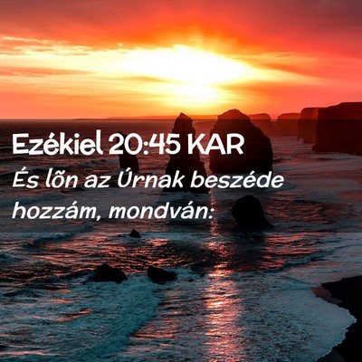 Picture 02 - Ezékiel 20:45 KAR - És lõn az Úrnak beszéde hozzám, - Bible Verse Picture
