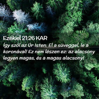 Picture 02 - Ezékiel 21:26 KAR - Így szól az Úr Isten: El a süveggel, le a - Bible Verse Picture