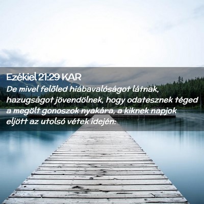 Picture 02 - Ezékiel 21:29 KAR - De mivel felõled hiábavalóságot látnak, - Bible Verse Picture