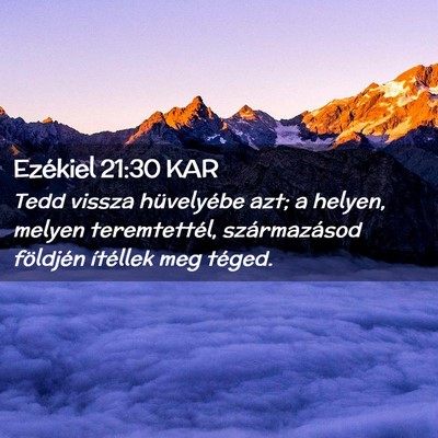 Picture 02 - Ezékiel 21:30 KAR - Tedd vissza hüvelyébe azt; a helyen, melyen - Bible Verse Picture