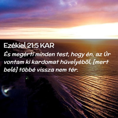 Picture 02 - Ezékiel 21:5 KAR - És megérti minden test, hogy én, az Úr vontam - Bible Verse Picture