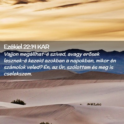 Picture 02 - Ezékiel 22:14 KAR - Vajjon megállhat-é szíved, avagy erõsek - Bible Verse Picture