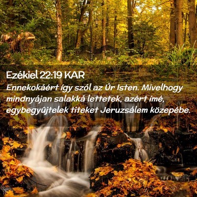Picture 02 - Ezékiel 22:19 KAR - Ennekokáért így szól az Úr Isten. Mivelhogy - Bible Verse Picture