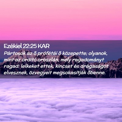 Picture 02 - Ezékiel 22:25 KAR - Pártosok az õ prófétái õ közepette; - Bible Verse Picture