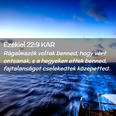 Picture 02 - Ezékiel 22:9 KAR - Rágalmazók voltak benned, hogy vért ontsanak, - Bible Verse Picture