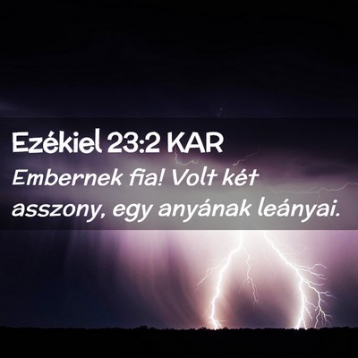 Picture 02 - Ezékiel 23:2 KAR - Embernek fia! Volt két asszony, egy anyának - Bible Verse Picture