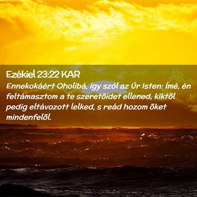 Picture 02 - Ezékiel 23:22 KAR - Ennekokáért Oholibá, így szól az Úr Isten: - Bible Verse Picture