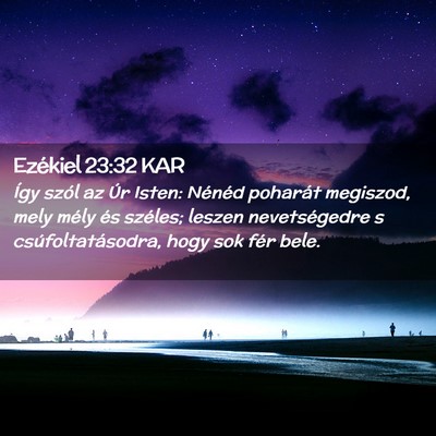 Picture 02 - Ezékiel 23:32 KAR - Így szól az Úr Isten: Nénéd poharát - Bible Verse Picture