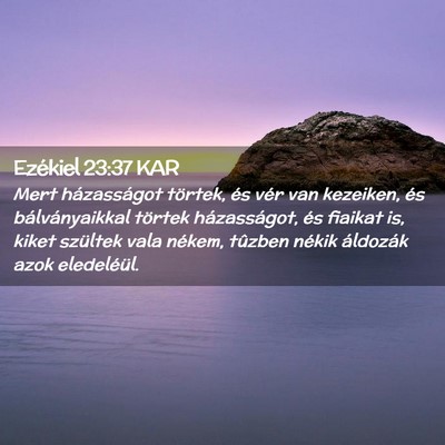 Picture 02 - Ezékiel 23:37 KAR - Mert házasságot törtek, és vér van kezeiken, - Bible Verse Picture