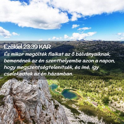 Picture 02 - Ezékiel 23:39 KAR - És mikor megölték fiaikat az õ - Bible Verse Picture
