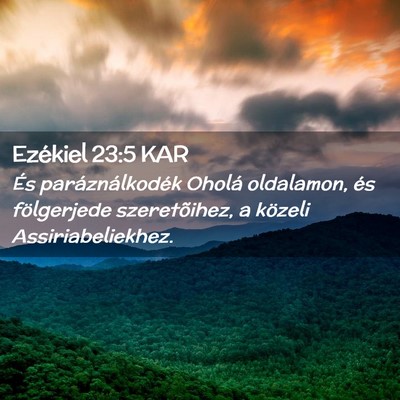 Picture 02 - Ezékiel 23:5 KAR - És paráználkodék Oholá oldalamon, és - Bible Verse Picture