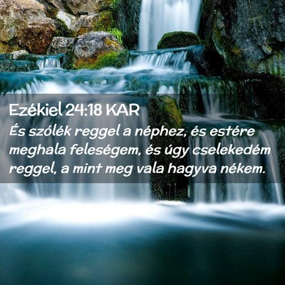 Picture 02 - Ezékiel 24:18 KAR - És szólék reggel a néphez, és estére - Bible Verse Picture