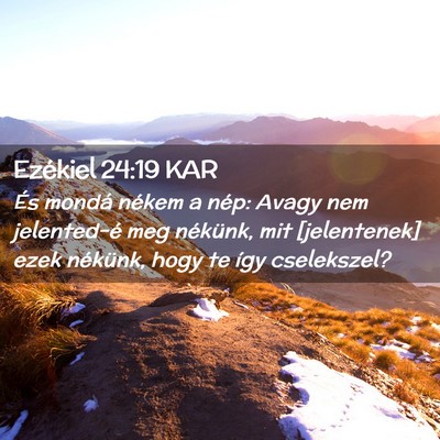 Picture 02 - Ezékiel 24:19 KAR - És mondá nékem a nép: Avagy nem jelented-é - Bible Verse Picture