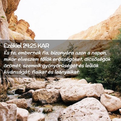 Picture 02 - Ezékiel 24:25 KAR - És te, embernek fia, bizonyára azon a napon, - Bible Verse Picture