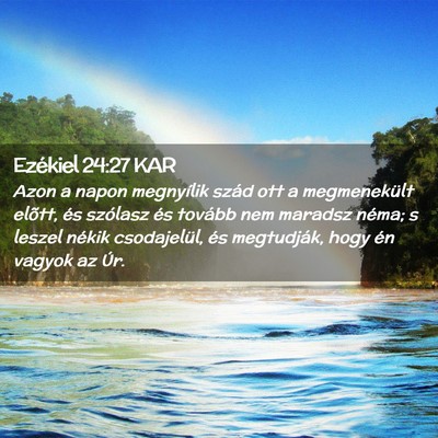 Picture 02 - Ezékiel 24:27 KAR - Azon a napon megnyílik szád ott a megmenekült - Bible Verse Picture