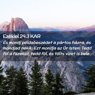 Picture 02 - Ezékiel 24:3 KAR - És mondj példabeszédet a pártos házra, és - Bible Verse Picture