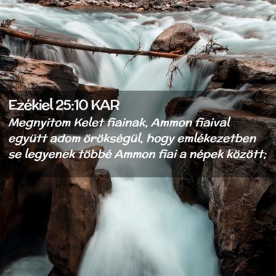 Picture 02 - Ezékiel 25:10 KAR - Megnyitom Kelet fiainak, Ammon fiaival együtt - Bible Verse Picture