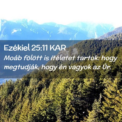 Picture 02 - Ezékiel 25:11 KAR - Moáb fölött is ítéletet tartok: hogy - Bible Verse Picture