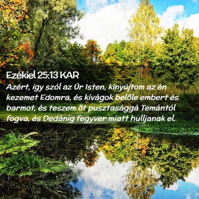 Picture 02 - Ezékiel 25:13 KAR - Azért, így szól az Úr Isten, kinyújtom az - Bible Verse Picture