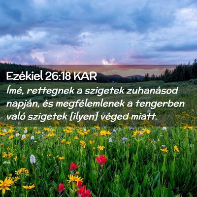 Picture 02 - Ezékiel 26:18 KAR - Ímé, rettegnek a szigetek zuhanásod napján, - Bible Verse Picture