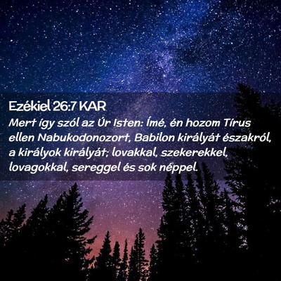 Picture 02 - Ezékiel 26:7 KAR - Mert így szól az Úr Isten: Ímé, én hozom - Bible Verse Picture