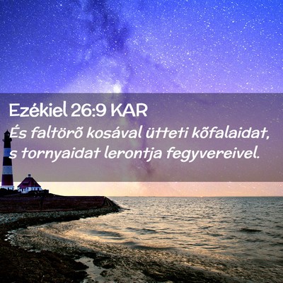 Picture 02 - Ezékiel 26:9 KAR - És faltörõ kosával ütteti kõfalaidat, s - Bible Verse Picture