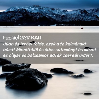 Picture 02 - Ezékiel 27:17 KAR - Júda és Izráel földe, ezek a te kalmáraid; - Bible Verse Picture