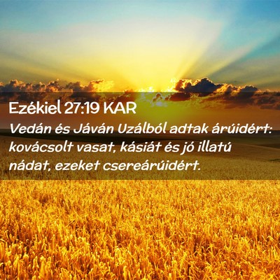 Picture 02 - Ezékiel 27:19 KAR - Vedán és Jáván Uzálból adtak árúidért: - Bible Verse Picture