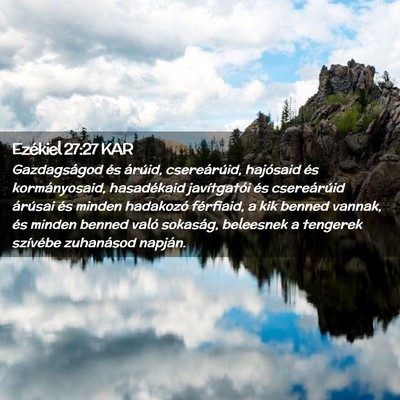 Picture 02 - Ezékiel 27:27 KAR - Gazdagságod és árúid, csereárúid, hajósaid - Bible Verse Picture