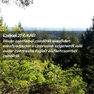 Picture 02 - Ezékiel 27:6 KAR - Básán cserfáiból csinálták evezõidet; - Bible Verse Picture