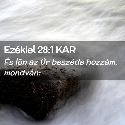Picture 02 - Ezékiel 28:1 KAR - És lõn az Úr beszéde hozzám, - Bible Verse Picture