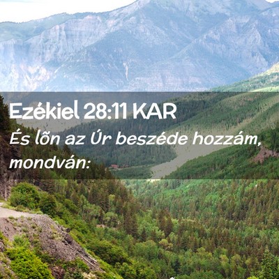 Picture 02 - Ezékiel 28:11 KAR - És lõn az Úr beszéde hozzám, - Bible Verse Picture