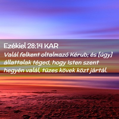 Picture 02 - Ezékiel 28:14 KAR - Valál felkent oltalmazó Kérub; és [úgy] - Bible Verse Picture