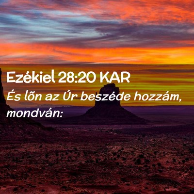 Picture 02 - Ezékiel 28:20 KAR - És lõn az Úr beszéde hozzám, - Bible Verse Picture