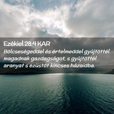 Picture 02 - Ezékiel 28:4 KAR - Bölcseségeddel és értelmeddel gyûjtöttél - Bible Verse Picture