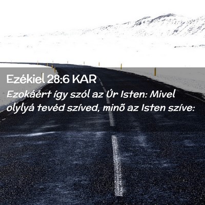 Picture 02 - Ezékiel 28:6 KAR - Ezokáért így szól az Úr Isten: Mivel olylyá - Bible Verse Picture