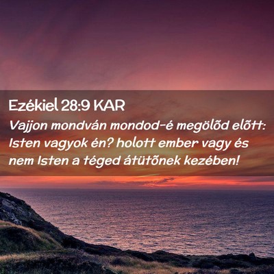 Picture 02 - Ezékiel 28:9 KAR - Vajjon mondván mondod-é megölõd elõtt: Isten - Bible Verse Picture