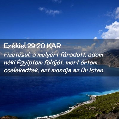 Picture 02 - Ezékiel 29:20 KAR - Fizetésül, a melyért fáradott, adom néki - Bible Verse Picture