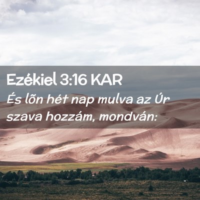 Picture 02 - Ezékiel 3:16 KAR - És lõn hét nap mulva az Úr szava hozzám, - Bible Verse Picture