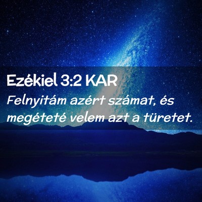 Picture 02 - Ezékiel 3:2 KAR - Felnyitám azért számat, és megéteté velem - Bible Verse Picture