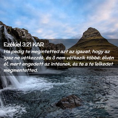 Picture 02 - Ezékiel 3:21 KAR - Ha pedig te megintetted azt az igazat, hogy az - Bible Verse Picture