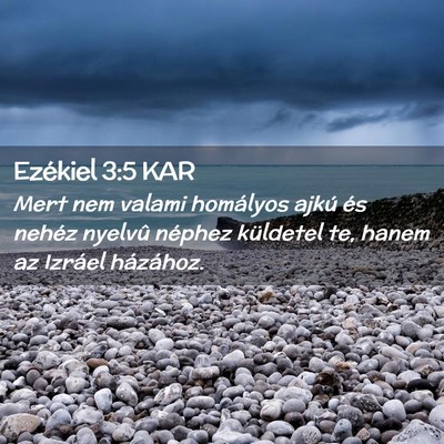 Picture 02 - Ezékiel 3:5 KAR - Mert nem valami homályos ajkú és nehéz - Bible Verse Picture