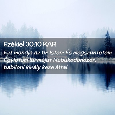 Picture 02 - Ezékiel 30:10 KAR - Ezt mondja az Úr Isten: És megszüntetem - Bible Verse Picture